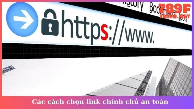 Các cách chọn link chính chủ an toàn
