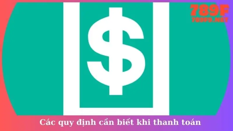 Các quy định cần biết khi thanh toán