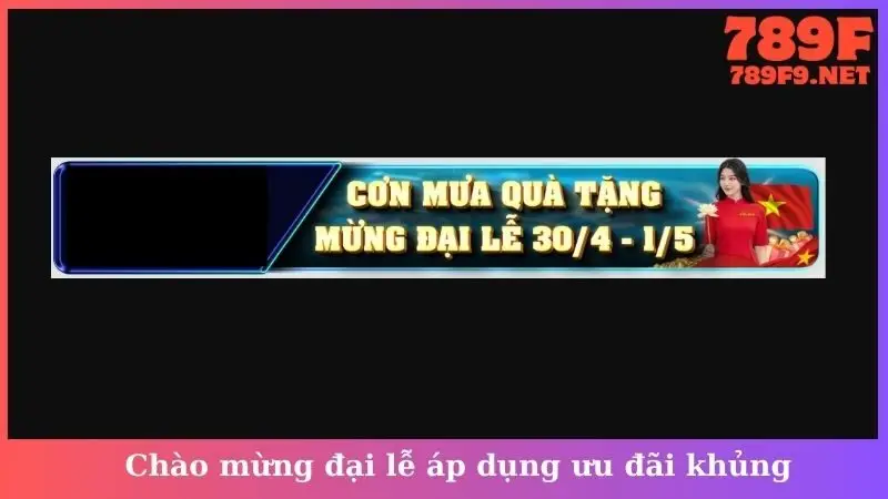 Chào mừng đại lễ áp dụng ưu đãi khủng