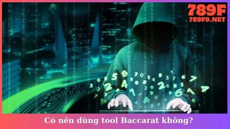 Có nên dùng tool baccarat không?