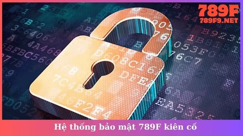 Hệ thống bảo mật 789F kiên cố