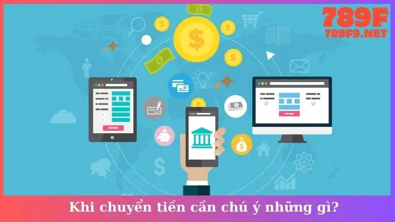 Khi chuyển tiền cần chú ý những gì?