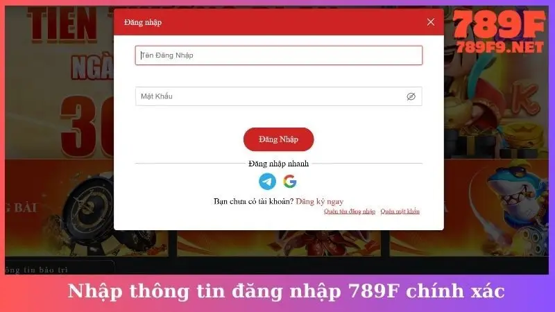 Nhập thông tin đăng nhập 789F chính xác
