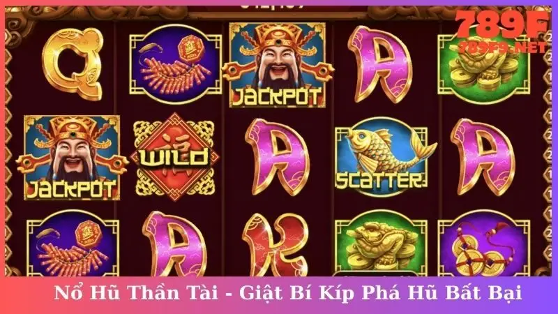 Nổ Hũ Thần Tài - Giật Bí Kíp Phá Hũ Bất Bại