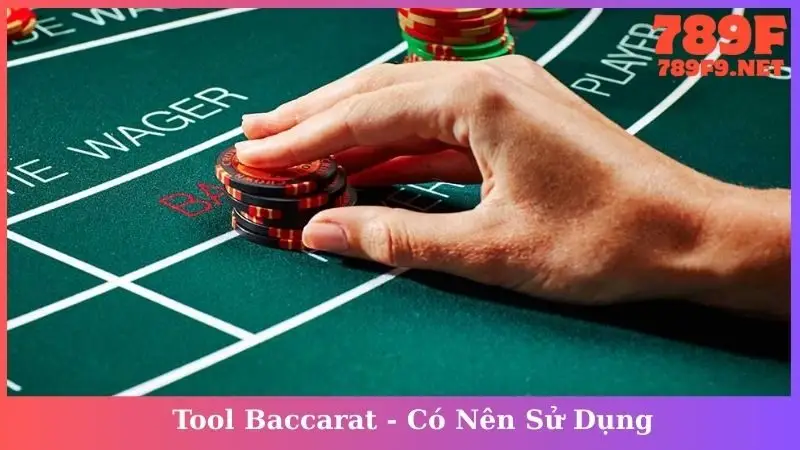 Tool Baccarat - Có Nên Sử Dụng