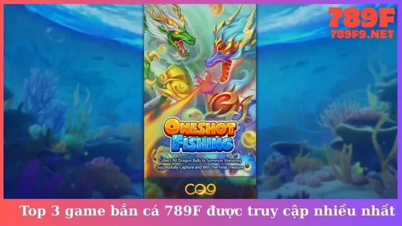 Top 3 game bắn cá 789F được truy cập nhiều nhất