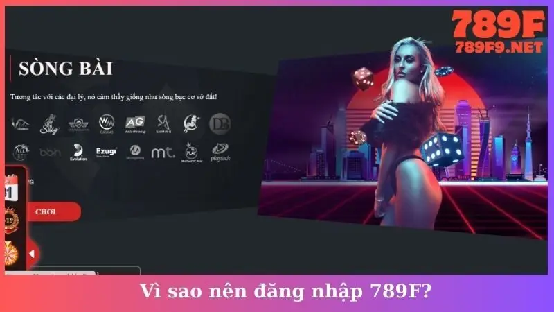 Vì sao nên đăng nhập 789F?